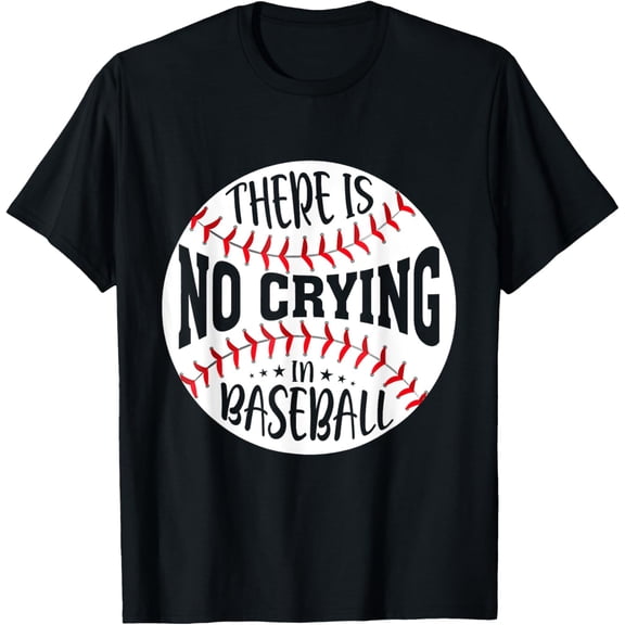 There Is No Crying In Baseball T-Shirt men and women can wear, black, white, gifts