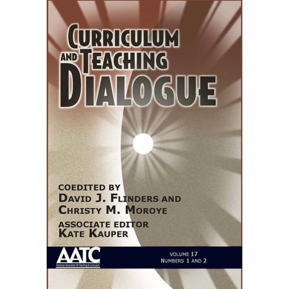 Curriculum & Teaching Dialogue Curriculum and Teaching Dialogue, (Paperback)