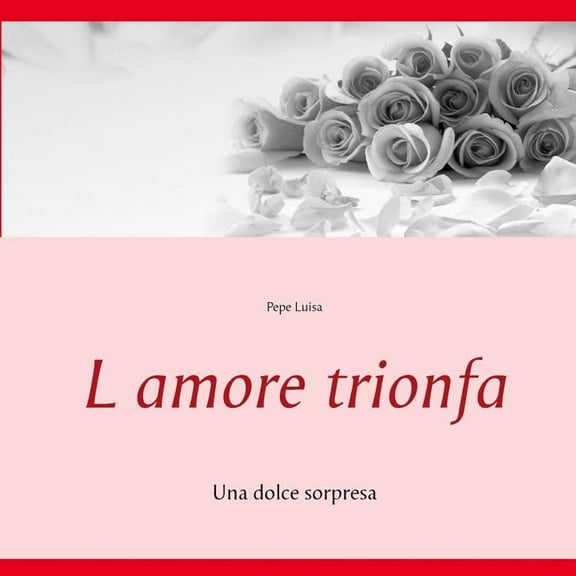 L amore trionfa: Una dolce sorpresa, (Paperback)