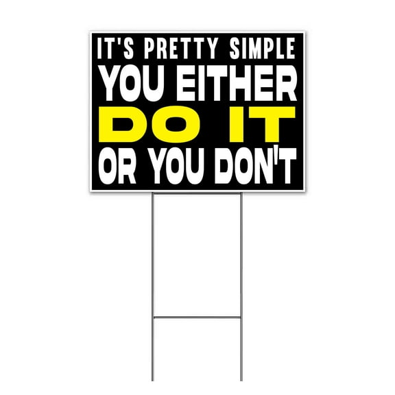Simple You Either Do It Or You Dont (18" x 24") Yard Sign, Includes Metal Step Stake