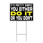 Simple You Either Do It Or You Dont (18" x 24") Yard Sign, Includes Metal Step Stake