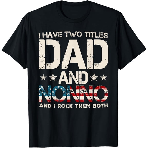 I Have Two Titles Dad And Nonno US Flag Gifts Father's Day T-shirt