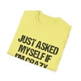 thumbnail image 4 of Hilarious Weirdly Self-Questioning Ironic Statements Gags Funny Crazily Questions Yourselves Mockery Sayings Unisex Softstyle T-Shirt, 4 of 4
