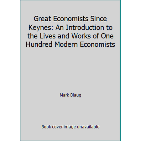 Great Economists Since Keynes: An Introduction to the Lives and Works of One Hundred Modern Economists [Paperback - Used]