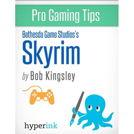 Skyrim - Strategy, Hacks, and Tools for the Pro Gamer -