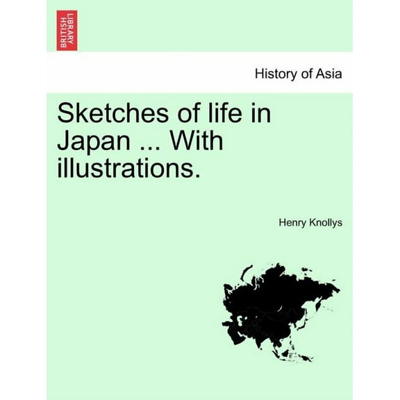 Sketches of Life in Japan with Illustrations. (Paperback)