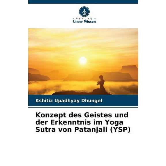 Konzept des Geistes und der Erkenntnis im Yoga Sutra von Patanjali (YSP), (Paperback)