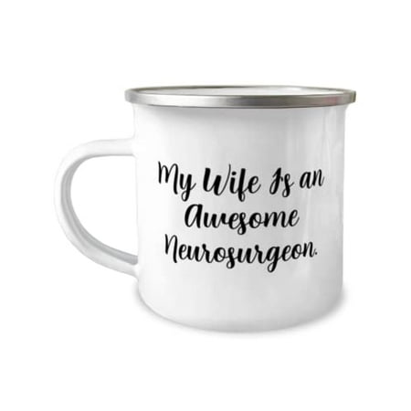 

My Wife Is an Awesome Neurosurgeon. 12oz Camper Mug Wife Fancy For Wife