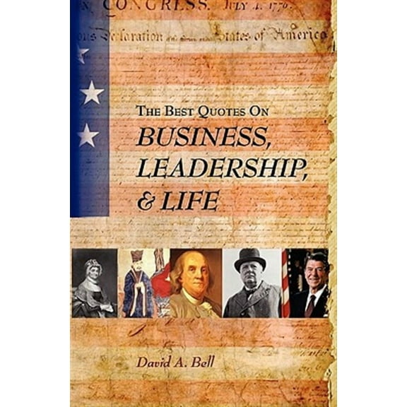 The Best Quotes on Business, Leadership,   Life  Paperback  David A. Bell