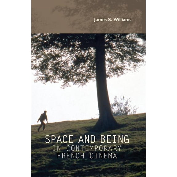 Space and Being in Contemporary French Cinema, (Paperback)