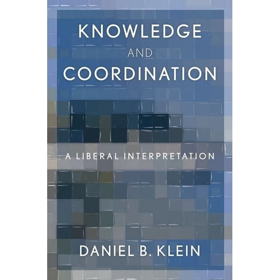 Knowledge and Coordination: A Liberal Interpretation, (Hardcover)