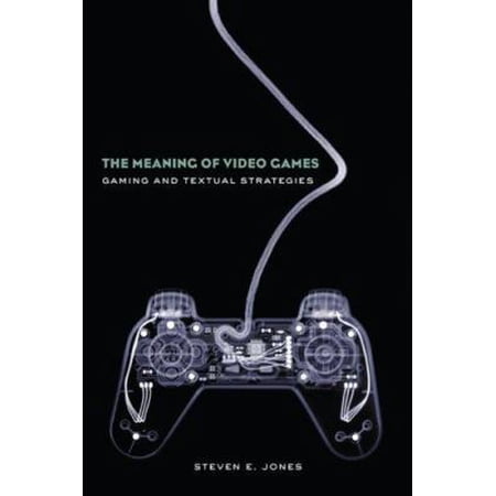 Pre-Owned The Meaning of Video Games: Gaming and Textual Strategies (Paperback) 0415960568 9780415960564