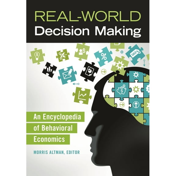 Real-World Decision Making: An Encyclopedia of Behavioral Economics, (Hardcover)