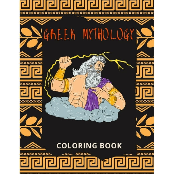Greek Mythology Coloring Book With Powerful Greek Gods Beautiful Greek Goddesses Mythological Creatures And The Legendary Heroes Of Ancient Greece Paperback Walmart Com