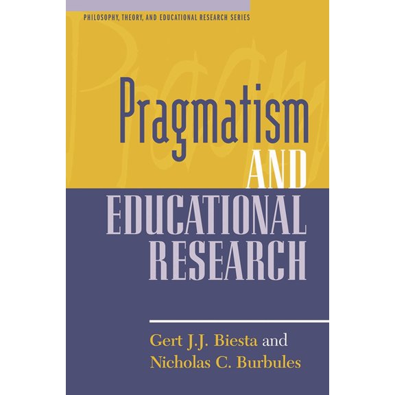 Philosophy, Theory, and Educational Rese Pragmatism and Educational Research, (Hardcover)