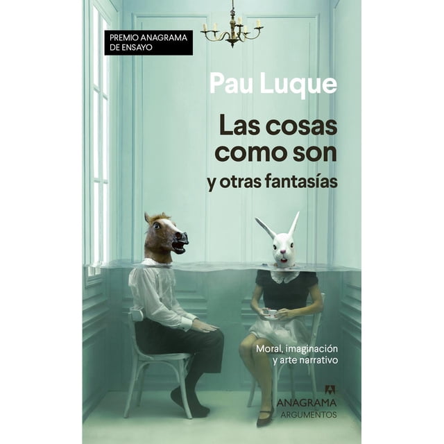 COSAS COMO SON Y OTRAS FANTASÃAS, LAS. PREMIO ANAGRAMA DE ENSAYO Oceano 9788433941558