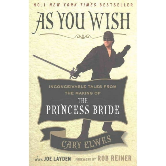 As You Wish : Inconceivable Tales from the Making of the Princess Bride