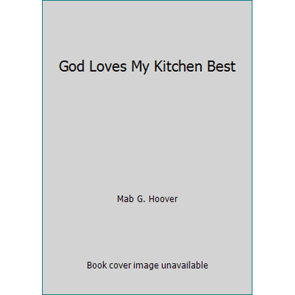 Pre-Owned God Loves My Kitchen Best (Paperback) 0310356121 9780310356127