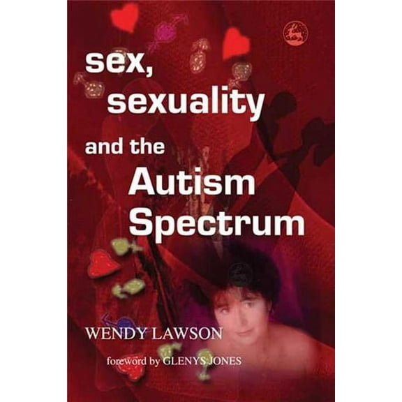 Sex, Sexuality and the Autism Spectrum, (Paperback)