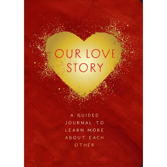Creative Keepsakes Our Love Story - Second Edition: A Guided Journal to Learn More about Each Other, Book 39, (Paperback)