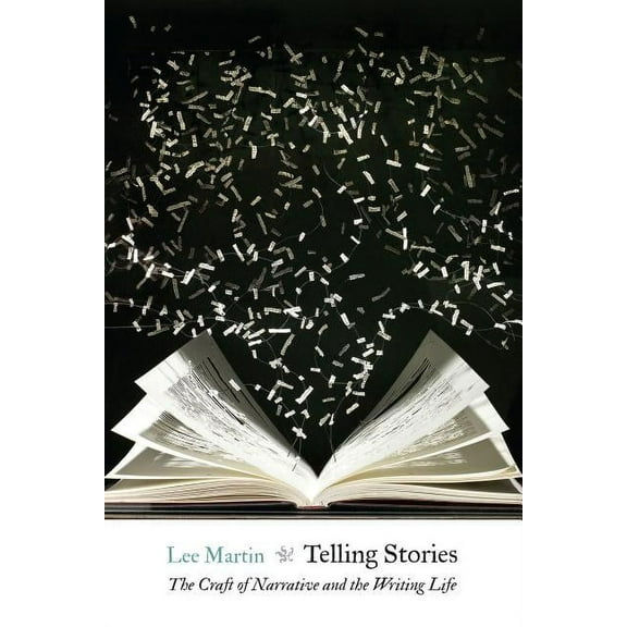 Telling Stories: The Craft of Narrative and the Writing Life, (Paperback)