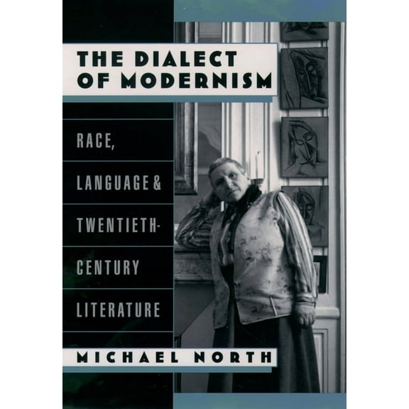 Race and American Culture The Dialect of Modernism: Race, Language, and Twentieth-Century Literature, (Paperback)