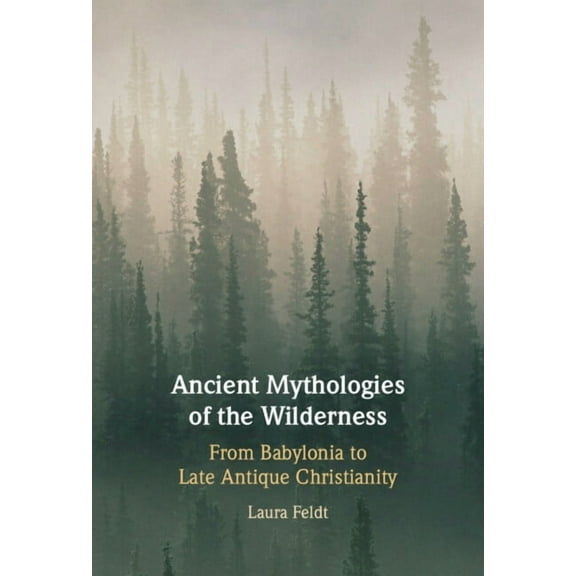 Ancient Mythologies of the Wilderness, (Hardcover)