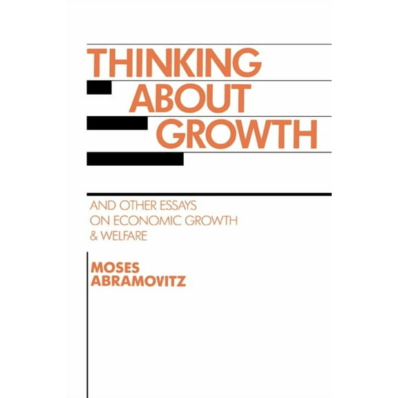Studies in Economic History and Policy:  Thinking about Growth: And Other Essays on Economic Growth and Welfare, (Hardcover)