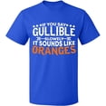 thumbnail image 2 of OXI T-Shirt - If You Say Gullible Slowly, Basic Casual T-Shirt for Men's and Women Fleece T-Shirt Short Sleeve - Royal Blue Medium, 2 of 3