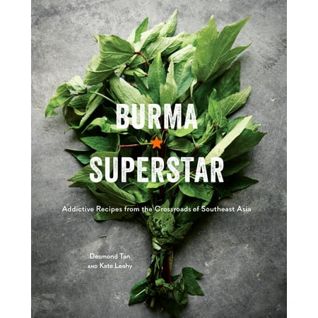 Burma Superstar : Addictive Recipes from the Crossroads of Southeast Asia [A (Best Places To Visit In Southeast Asia In March)