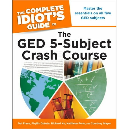 The Complete Idiot's Guide to the GED 5-Subject Crash (The Best Ged Study Guide)