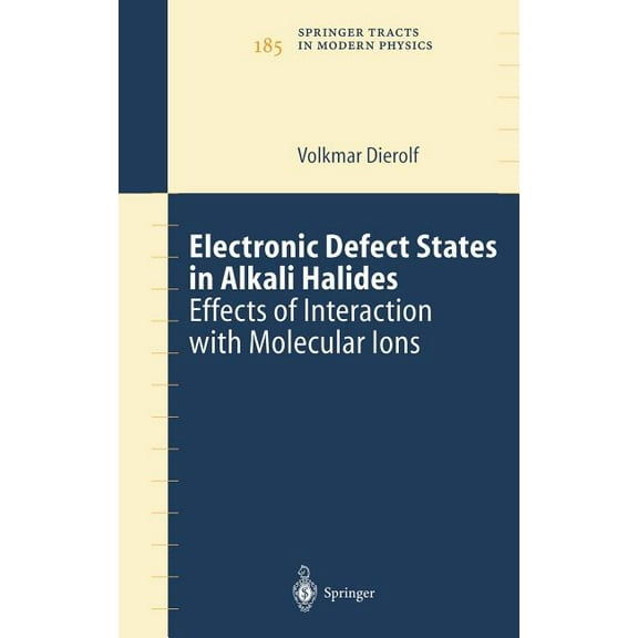Springer Tracts in Modern Physics Electronic Defect States in Alkali Halides: Effects of Interaction with Molecular Ions, Book 185, (Hardcover)