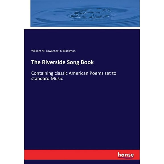 The Riverside Song Book: Containing classic American Poems set to standard Music, (Paperback)