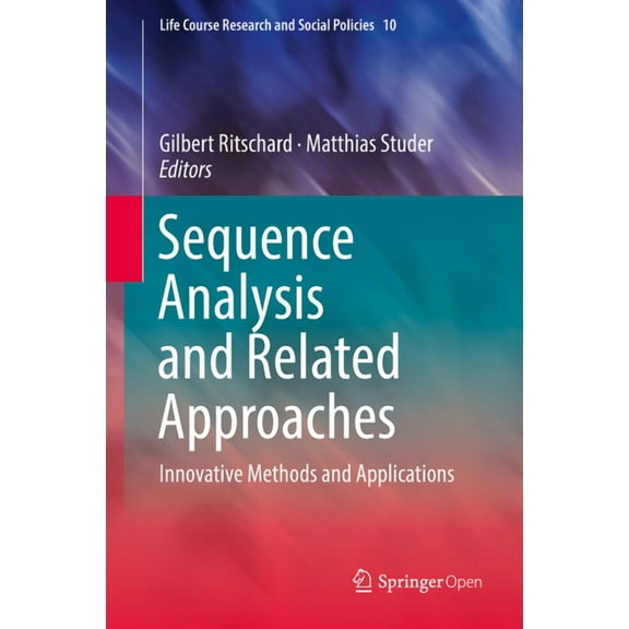 Life Course Research and Social Policies Sequence Analysis and Related Approaches: Innovative Methods and Applications, Book 10, (Hardcover)