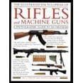 thumbnail image 1 of The Illustrated Encyclopedia of Rifles and Machine Guns: An Illustrated Historical Reference to Over 500 Military, Law Enforcement and Antique Firearms from Around the World, 1 of 2