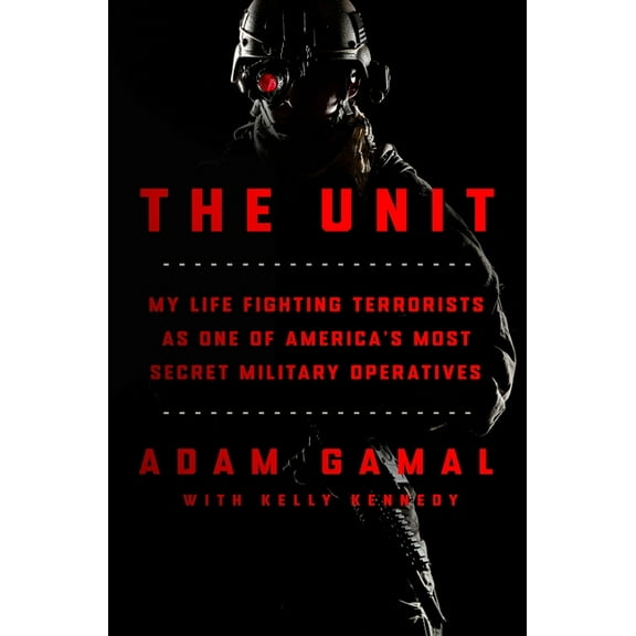 The Unit: My Life Fighting Terrorists as One of America's Most Secret Military Operatives, (Hardcover)