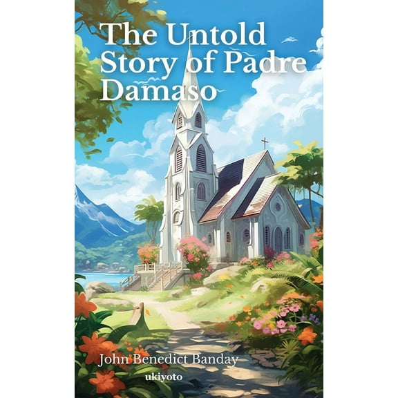 The Untold Story of Padre Damaso, (Paperback)