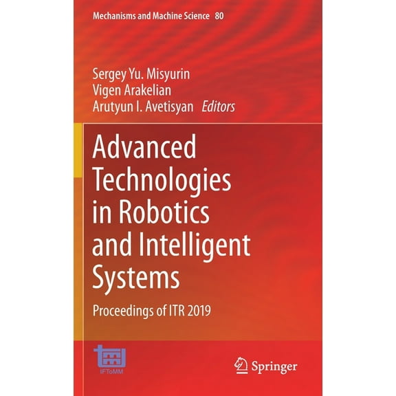 Mechanisms and Machine Science Advanced Technologies in Robotics and Intelligent Systems: Proceedings of Itr 2019, Book 80, (Hardcover)