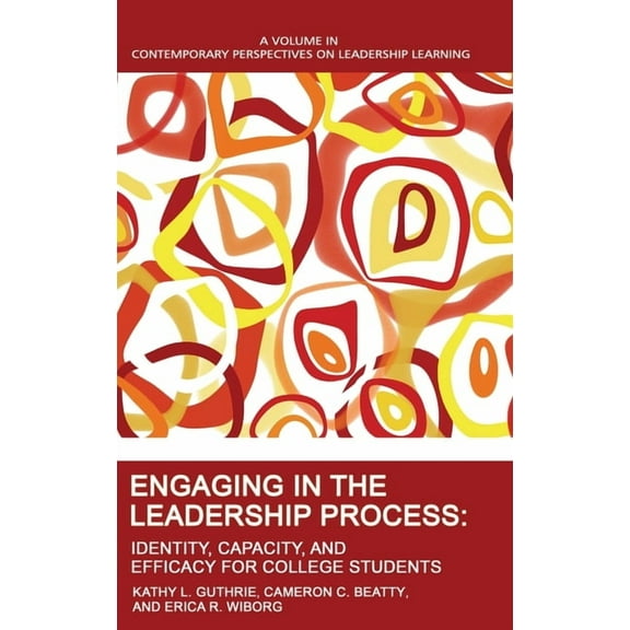 Contemporary Perspectives on Leadership Learning: Engaging in the Leadership Process: Identity, Capacity, and Efficacy for College Students (Hardcover)