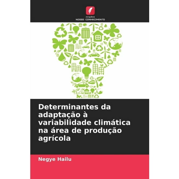 Determinantes da adaptação à variabilidade climática na área de produção agrÃcola, (Paperback)