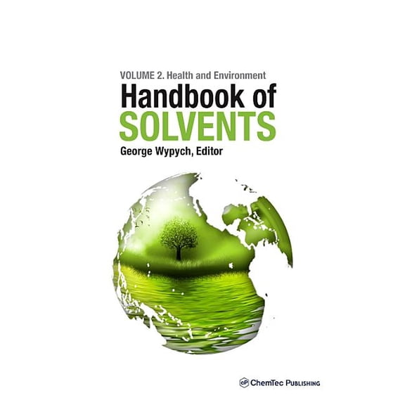 Handbook of Solvents, Volume 2: Use, Health, and Environment, (Hardcover)