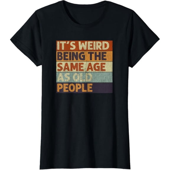 Women's 100% Cotton T-Shirt 180gsm - It's Weird Being The Same Age As Old People Retro Sarcastic T-Shirt, Black Comfortable Breathable Soft Tee