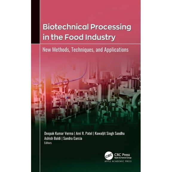 Biotechnical Processing in the Food Industry: New Methods, Techniques, and Applications, (Hardcover)