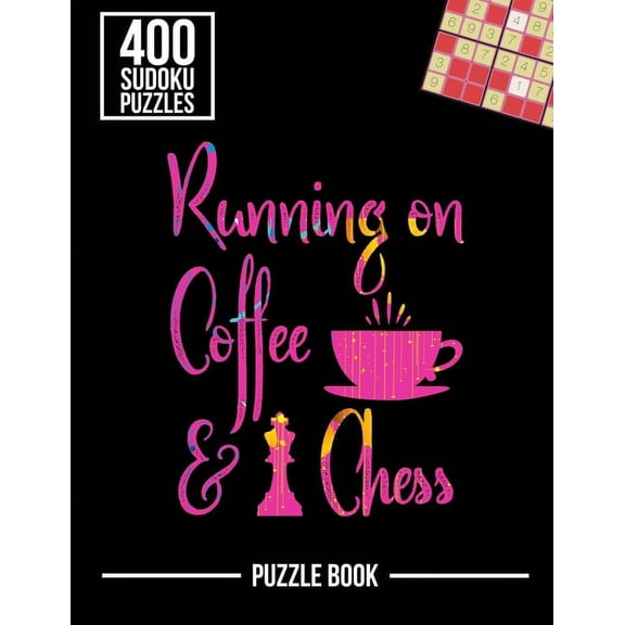 Running on Coffee and Chess Sudoku Exercise Both Sides of the Brain Puzzle Book: 400 Challenging Puzzles, (Paperback)