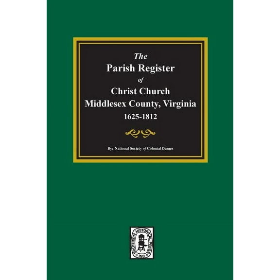 The Parish Register of Christ Church, Middlesex County, Virginia, 1625-1812 (Paperback)