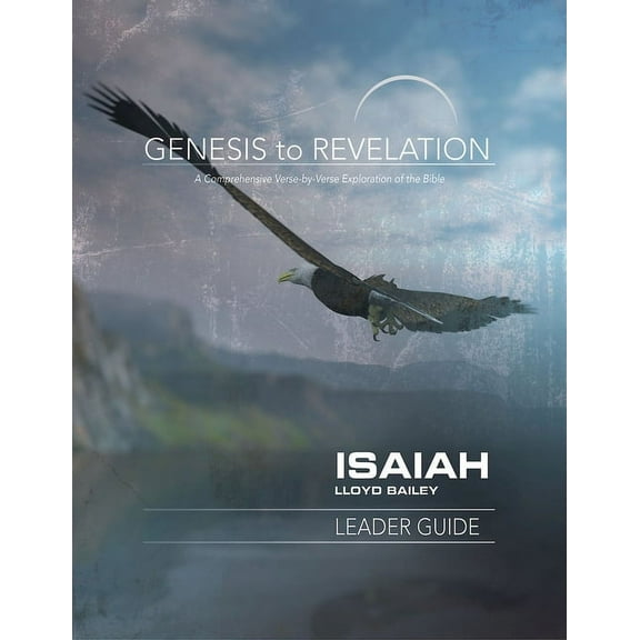 Genesis to Revelation: Isaiah Leader Guide: A Comprehensive Verse-By-Verse Exploration of the Bible, (Paperback)