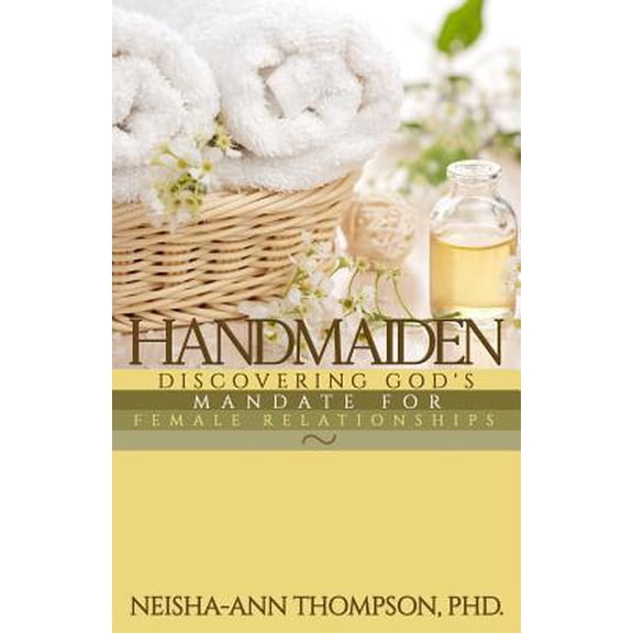 Pre-Owned Handmaiden: Discovering God's Mandate for Female Relationships (Paperback) 1797582569 9781797582566
