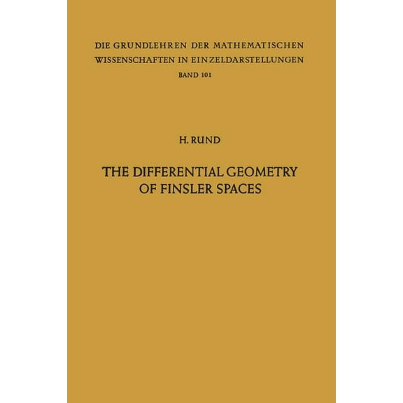 Grundlehren Der Mathematischen Wissensch The Differential Geometry of Finsler Spaces, Book 101, (Paperback)