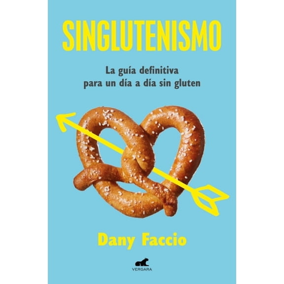 Singlutenismo: La GuÃÂa Definitiva Para Un DÃÂa a DÃÂa Sin Gluten / Glutenfreeism: The Ultimate Guide for a Gluten-Free Dai, (Paperback)