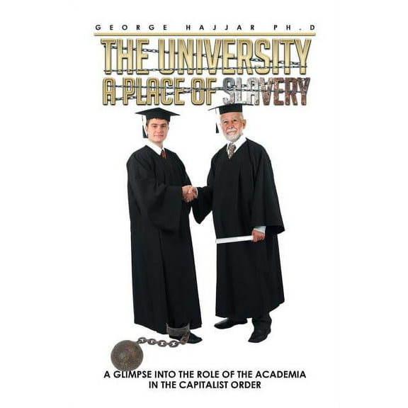 The University a Place of Slavery: A Glimpse into the Role of the Academia in the Capitalist Order